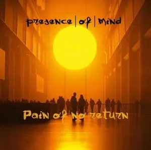 PRESENCE OF MIND - PAIN OF NO RETURN, CD