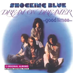 SHOCKING BLUE - DREAM ON DREAMER/GOOD TIMES, CD