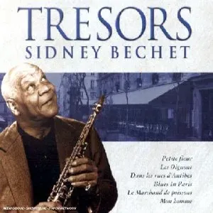 Sidney Bechet, Trésors Sidney Bechet - Les Plus Grands Airs De Sidney Bechet, CD