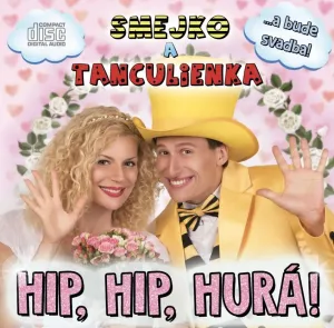 Smejko a Tanculienka - Hip, hip, hurá !  CD