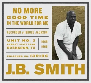 SMITH, J.B. - NO MORE GOOD TIME IN THE WORLD FOR ME, CD
