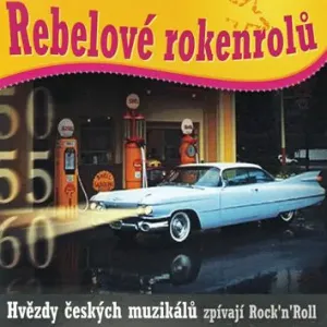 Soundtrack, Rebelové rokenrolů: Hvězdy českých muzikálu zpívají Rock´n Roll, CD