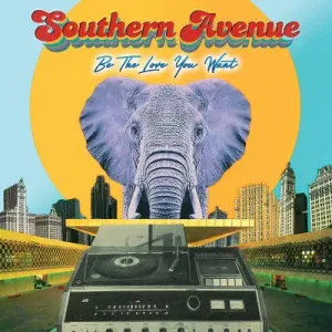 Be the Love You Want (Southern Avenue) (CD / Album)