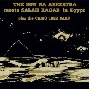 SUN RA ARKESTRA & SALAH R - SUN RA ARKESTRA MEETS SALAH RAGAB IN EGYPT, CD
