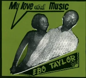 TAYLOR, EBO - MY LOVE AND MUSIC, CD