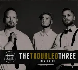 TROUBLED THREE - MOVING ON, CD