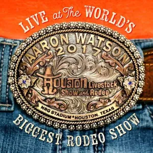 WATSON, AARON - LIVE AT THE WORLD'S BIGGEST RODEO SHOW, CD