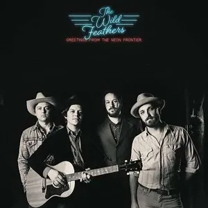 WILD FEATHERS, THE - GREETINGS FROM THE NEON FRONTIER, CD