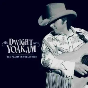 The Platinum Collection (Dwight Yoakam) (CD / Album)
