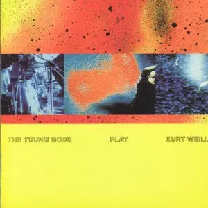 YOUNG GODS - PLAY KURT WEILL, CD