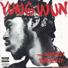 Yung Wun, The Dirtiest Thirstiest, CD #8367418