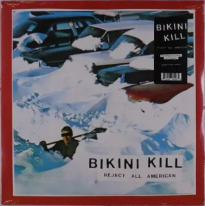 BIKINI KILL - REJECT ALL AMERICAN, Vinyl