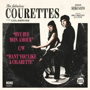 COURETTES - 7-BYE BYE MON AMOUR/WANT YOU! LIKE A CIGARETTE, Vinyl