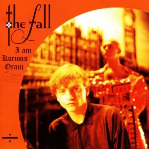 FALL - I AM KURIOUS ORANJ, Vinyl