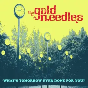 What's Tomorrow Ever Done for You? (The Gold Needles) (Vinyl / 12