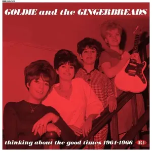 GOLDIE AND THE GINGERBREA - THINKING ABOUT THE GOOD TIMES, Vinyl