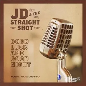JD & THE STRAIGHT SHOT - GOOD LUCK AND GOOD NIGHT, Vinyl