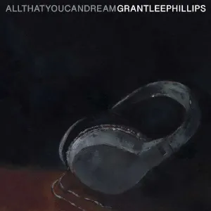 PHILLIPS, GRANT LEE - ALL THAT YOU CAN DREAM, Vinyl