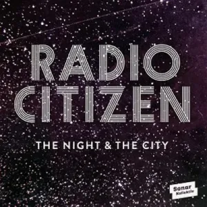 RADIO CITIZEN - THE NIGHT & THE CITY, Vinyl