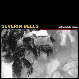 SEVERIN BELLS - A BRIGHTER SIDE TO THE UNKNOWN, Vinyl
