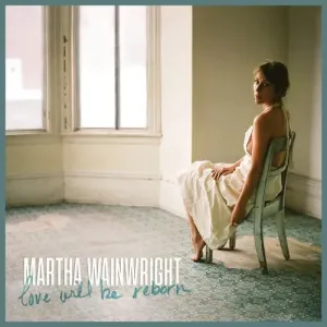 WAINWRIGHT, MARTHA - LOVE WILL BE REBORN, Vinyl