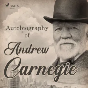 Autobiography of Andrew Carnegie (EN) - Andrew Carnegie (mp3 audiokniha)