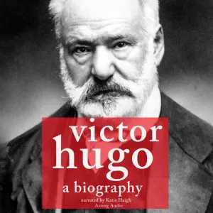 Victor Hugo, a Biography (EN) - J. M. Gardner (mp3 audiokniha)