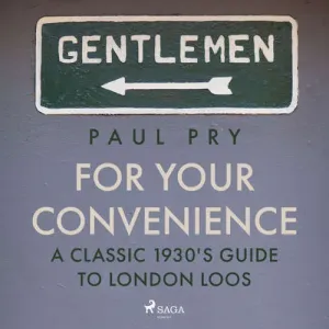 For Your Convenience - A CLASSIC 1930'S GUIDE TO LONDON LOOS (EN) - Paul Pry (mp3 audiokniha)