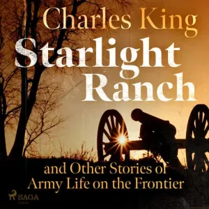 Starlight Ranch and Other Stories of Army Life on the Frontier (EN) - Charles King (mp3 audiokniha)