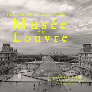 The Secret Story of the Musee du Louvre (EN) - Emmanuelle Iger (mp3 audiokniha)