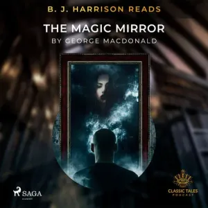 B. J. Harrison Reads The Magic Mirror (EN) - George MacDonald (mp3 audiokniha)