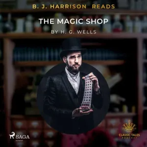 B.J. Harrison Reads The Magic Shop (EN) - Herbert George Wells (mp3 audiokniha)