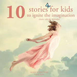 10 Stories for Kids to Ignite Their Imagination (EN) - Hans Christian Andersen, Charles Perrault, Brothers Grimm (mp3 audiokniha)