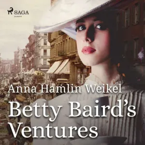 Betty Baird's Ventures (EN) - Anna Hamlin Weikel (mp3 audiokniha)