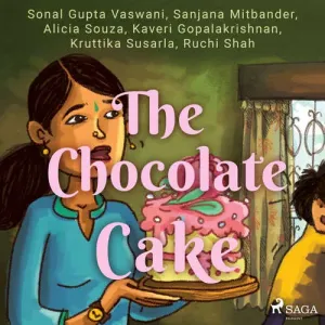 The Chocolate Cake (EN) - Sonal Gupta Vaswani, Shital Choudhary, Ruchi Shah, Kruttika Susarla, Kaveri Gopalakrishnan, Alicia Souza, Sanjana Mitbander (mp3 audiokniha)