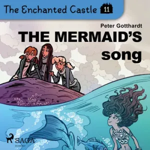 The Enchanted Castle 11 - The Mermaid's Song (EN) - Peter Gotthardt (mp3 audiokniha)