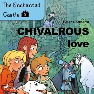 The Enchanted Castle 2 - Chivalrous Love (EN) - Peter Gotthardt (mp3 audiokniha)