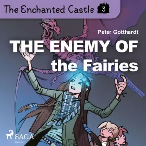 The Enchanted Castle 3 - The Enemy of the Fairies (EN) - Peter Gotthardt (mp3 audiokniha)