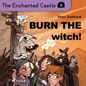 The Enchanted Castle 8 - Burn the Witch! (EN) - Peter Gotthardt (mp3 audiokniha)