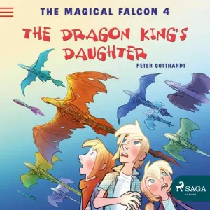The Magical Falcon 4 - The Dragon King's Daughter (EN) - Peter Gotthardt (mp3 audiokniha)