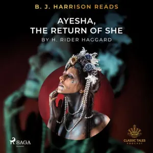 B. J. Harrison Reads Ayesha, The Return of She (EN) - Henry Rider Haggard (mp3 audiokniha)