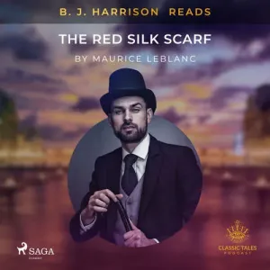 B. J. Harrison Reads The Red Silk Scarf (EN) - Maurice Leblanc (mp3 audiokniha)