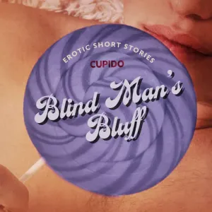 Blind Man’s Bluff – And Other Erotic Short Stories from Cupido (EN) -  Cupido (mp3 audiokniha)
