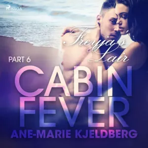 Cabin Fever 6: Freyja's Lair (EN) - Ane-Marie Kjeldberg (mp3 audiokniha)