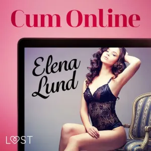 Cum Online - Erotic Short Story (EN) - Elena Lund (mp3 audiokniha)
