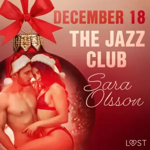 December 18: The Jazz Club – An Erotic Christmas Calendar (EN) - Sara Olsson (mp3 audiokniha)