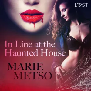 In Line at the Haunted House - Erotic Short Story (EN) - Marie Metso (mp3 audiokniha)