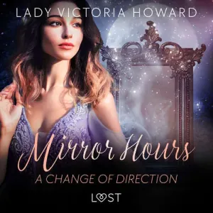 Mirror Hours: A Change of Direction - a Time Travel Romance (EN) - Lady Victoria Howard (mp3 audiokniha)