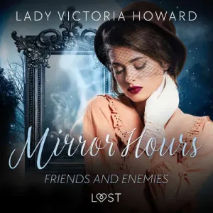 Mirror Hours: Friends and Enemies - a Time Travel Romance (EN) - Lady Victoria Howard (mp3 audiokniha)