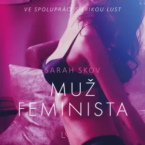 Muž feminista – Erotická povídka - Sarah Skov (mp3 audiokniha)